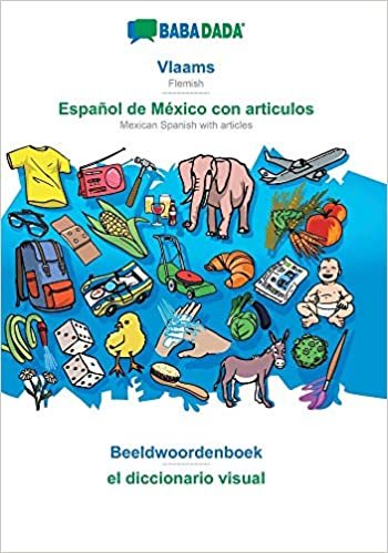BABADADA, Vlaams - Español de México con articulos, Beeldwoordenboek - el diccionario visual: Flemish - Mexican Spanish with articles, visual dictionary