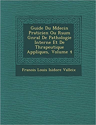 Guide Du M Decin Praticien Ou R Sum G N Ral de Pathologie Interne Et de Th Rapeutique Appliqu Es, Volume 4 indir