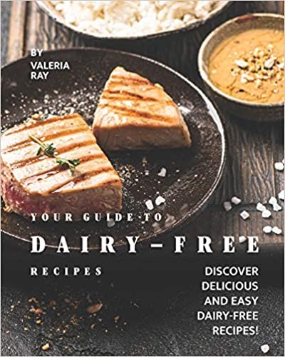 ダウンロード  Your Guide to Dairy-Free Recipes: Discover Delicious and Easy Dairy-Free Recipes! 本