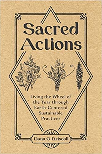 indir Sacred Actions: Living the Wheel of the Year Through Earth-Centered Sustainable Practices