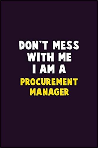 تحميل Don&#39;t Mess With Me, I Am A Procurement Manager: 6X9 Career Pride 120 pages Writing Notebooks