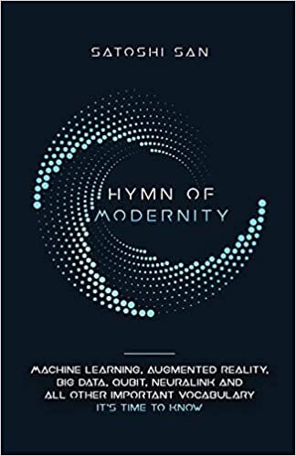 تحميل Hymn Of Modernity: Machine Learning, Augmented Reality, Big Data, Qubit, Neuralink and All Other Important Vocabulary It&#39;s Time to Know