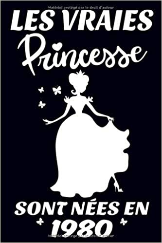 les vraies princesse sont nées en1980: Carnet de notes pour les femmes et filles comme cadeau d'anniversaire 6x9 pouces, 120 pages indir