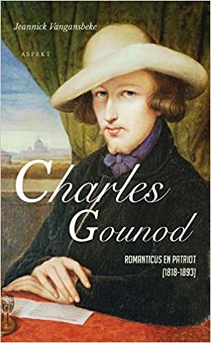 Charles Gounod: romanticus en patriot (1818-1893) indir