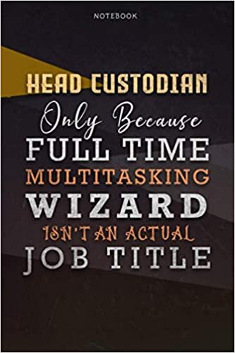 indir Lined Notebook Journal Head Custodian Only Because Full Time Multitasking Wizard Isn&#39;t An Actual Job Title Working Cover: Organizer, Goals, Over 110 ... 6x9 inch, Paycheck Budget, A Blank, Personal