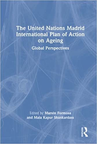 The United Nations Madrid International Plan of Action on Ageing: Global Perspectives
