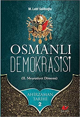 Osmanlı Demokrasisi (II. Meşrutiyet Dönemi) / Ahir Zaman Tarihi 2 indir