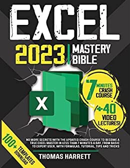 ダウンロード  Excel 2023 Mastery Bible: No More Secrets with The Updated Crash Course to Become a True Excel Master in Less than 7 Minutes a Day, From Basic to Expert ... Tutorial, Tips and Tricks (English Edition) 本
