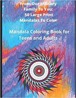 تحميل From Our Military Family To You: 50 Mostly Large Print Mandalas To Color: Mandala Coloring Book for Teens and Adults (Volume 1)