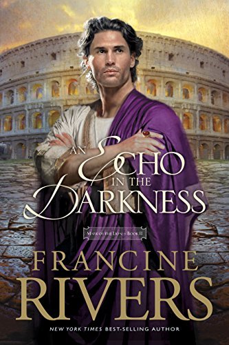 ダウンロード  An Echo in the Darkness: Mark of the Lion Series Book 2 (Christian Historical Fiction Novel Set in 1st Century Rome) (English Edition) 本