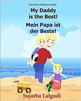 German children's book: My Daddy is the Best. Mein Papa ist der Beste: German books for children.(Bilingual Edition) English German children's picture ... German books for children:) (German Edition)
