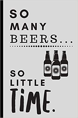 So Many Beers So Little Time: Quote Saying Notebook College Ruled 6x9 120 Pages