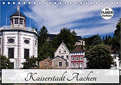 Kaiserstadt Aachen (Tischkalender 2021 DIN A5 quer): Aachen - schon Karl der Große wusste die Vorzüge der Stadt zu schätzen (Geburtstagskalender, 14 Seiten ) indir