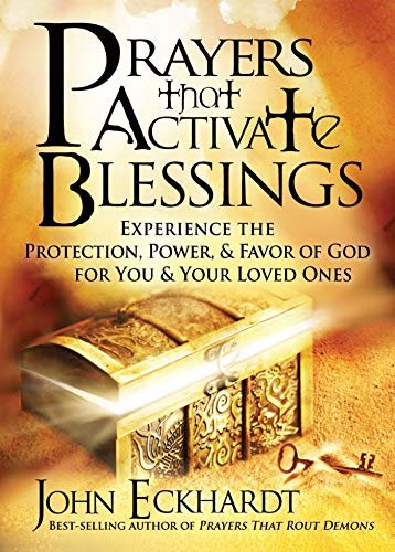 Prayers that Activate Blessings: Experience the Protection, Power & Favor of God for You & Your Loved Ones (English Edition)