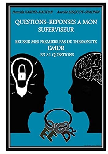 indir Questions-Réponses à mon superviseur: Réussir mes premiers pas de thérapeute EMDR en 31 questions (BOOKS ON DEMAND)