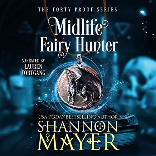 Midlife Fairy Hunter: The Forty Proof Series, Book 2