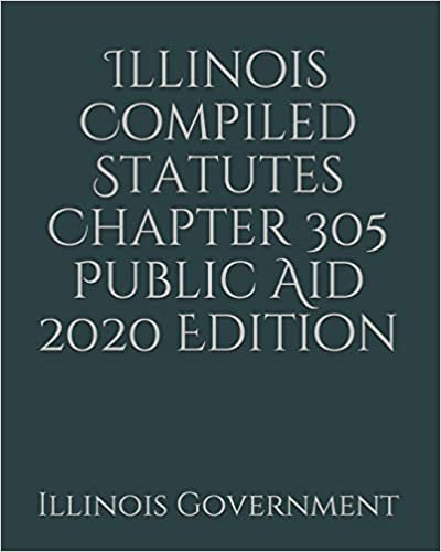 تحميل Illinois Compiled Statutes Chapter 305 Public Aid 2020 Edition
