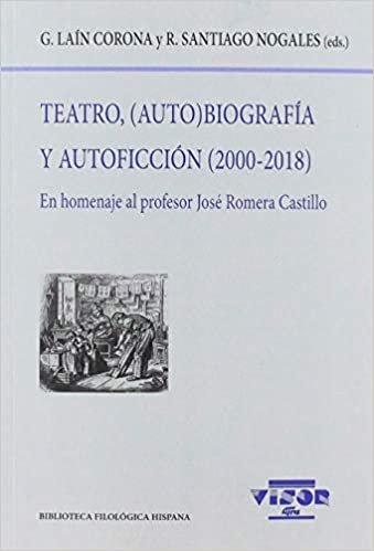 Teatro, (Auto)biografía y Autoficción (2000-2018): En homenaje al profesor José Romera Castillo (Biblioteca Filológica Hispana, Band 210) indir