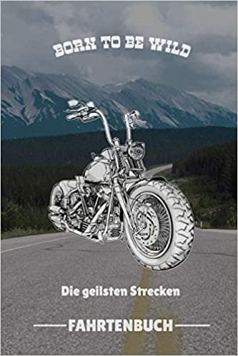 Born to Be Wild Die Geilsten Strecken Fahrtenbuch: A4 Notizbuch KARIERT für Motorradliebhaber - für Männer und Jungs - Eintragbuch für Lieblings Motorradstrecken - Motorbiker - Biker - Streckenplaner