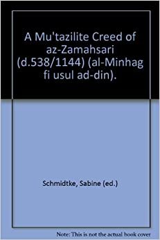 تحميل A Mu&#39;tazilite Creed of Az-Zamahsari (D.538/1144) (Al-Minhag Fi Usul Ad-Din)
