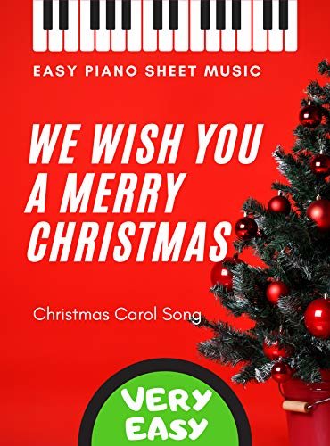 ダウンロード  We Wish You a Merry Christmas – Very EASY Piano Christmas Carol Song for beginners + Lyrics + Chord symbols + Video Tutorial : Teach Yourself How to Play ... Sheet Music for Kids (English Edition) 本