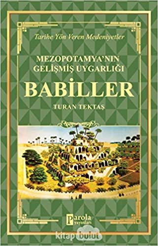 Babiller - Mezopotamya'nın Gelişmiş Uygarlığı: Tarihe Yön Veren Medeniyetler indir