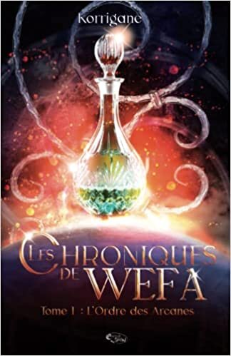 تحميل Les chroniques de Wefa: T.1: l&#39;Ordre des Arcanes (fantasy)