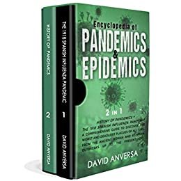 ダウンロード  ENCYCLOPEDIA OF PANDEMICS AND EPIDEMICS: 2 in 1. History of pandemics & The 1918 Spanish influenza pandemic. A comprehensive guide to discover the worst ... Pandemics and Epidemics) (English Edition) 本