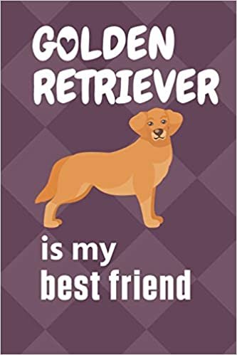 تحميل Golden Retriever is my best friend: For Golden Retriever Dog Fans