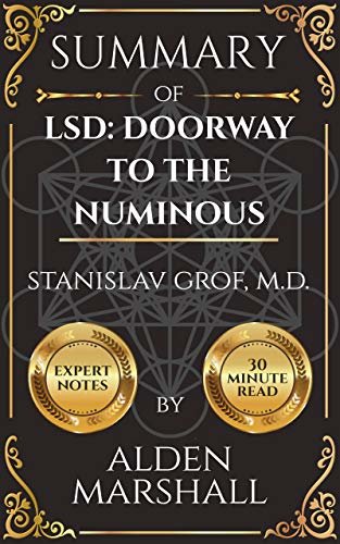 Summary of LSD: Doorway to the Numinous by Stanislav Grof, M.D. (English Edition)