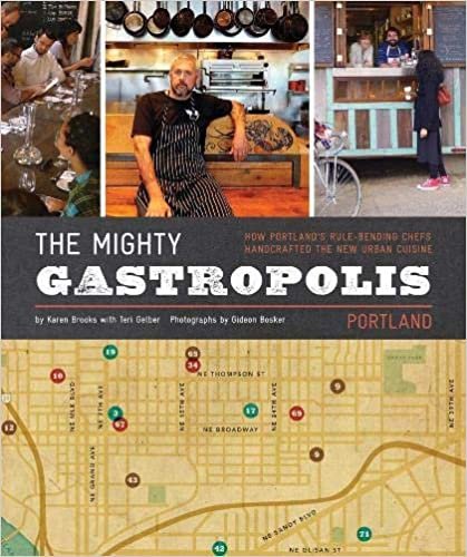ダウンロード  The Mighty Gastropolis: Portland: A Journey Through the Center of Americas New Food Revolution 本