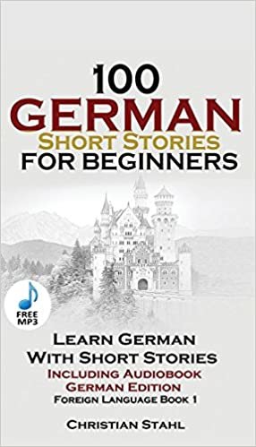 تحميل 100 German Short Stories for Beginners Learn German with Stories Including Audiobook: (german Edition Foreign Language Book 1)