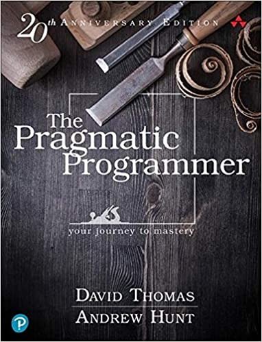 The Pragmatic Programmer: your journey to mastery, 20th Anniversary Edition