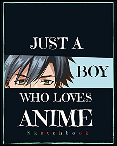 تحميل Just A Boy Who Loves Anime: Blank Comic Manga Sketch Book for Drawing and Sketching Anime and Cartoon Drawing Paper Art Supplies Otaku (Anime lover) &amp; Artist Gift
