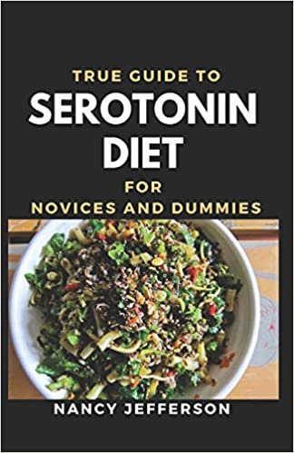 indir True Guide To Serotonin Diet For Novices And Dummies: Delectable Recipes Foe Serotonin Diet For Staying Healthy And Feeling Good