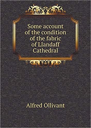 اقرأ Some Account of the Condition of the Fabric of Llandaff Cathedral الكتاب الاليكتروني 
