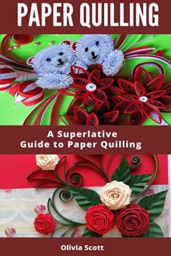 ダウンロード  PAPER QUILLING: A Superlative Guide to Paper Quilling (English Edition) 本