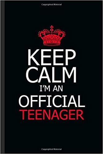 Keep Calm I'm Official Teenager: Cool Funny Sayings Design Notebook Composition Book Novelty Write In Ideas Blank Journal For All Teenager Gift (6"x9") Dot Grid Notebook to write in