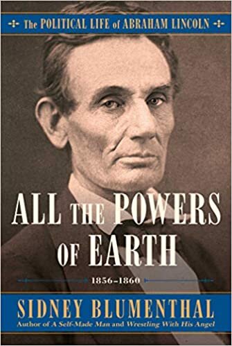 indir All the Powers of Earth: The Political Life of Abraham Lincoln Vol. III, 1856-1860: 3