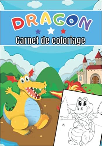 تحميل Dragon Carnet de coloriage: Livre de coloriage pour enfant de 6 à 10 ans | 50 coloriages à faire | Apprentissage des couleurs | Dessin éducatif et s&#39;amuser | Couleur, dragon et château |