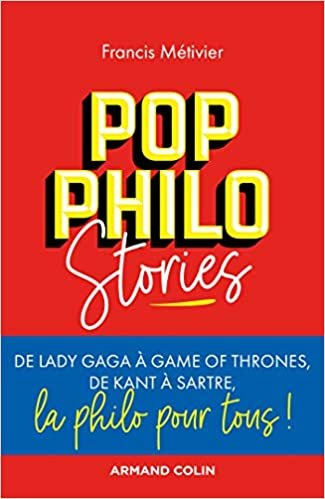indir Pop philo Stories - De Lady Gaga à Games of Thrones, de Kant à Sartre, la philo pour tous: De Lady Gaga à Games of Thrones, de Kant à Sartre, la philo pour tous! (Hors Collection)