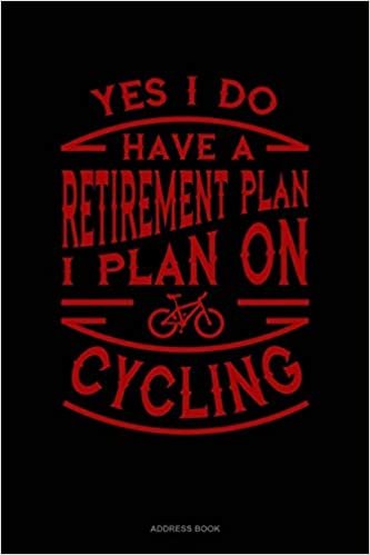 Yes I Do Have a Retirement Plan I Plan On Cycling: Address Book