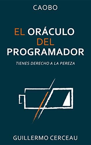 El Oráculo del Programador: Tienes derecho a la pereza (Spanish Edition) ダウンロード
