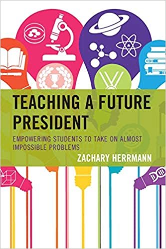 اقرأ Teaching a Future President: Empowering Students to Take on Almost Impossible Problems الكتاب الاليكتروني 