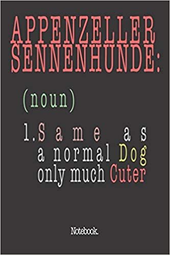 اقرأ Appenzeller Sennenhunde (noun) 1. Same As A Normal Dog Only Much Cuter: Notebook الكتاب الاليكتروني 