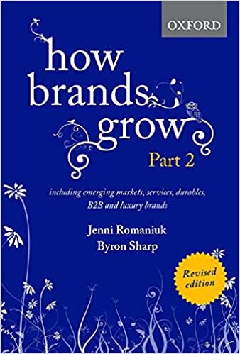 How Brands Grow: Including Emerging Markets, Services, Durables, B2b and Luxury Brands