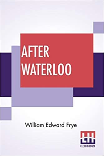 After Waterloo: Reminiscences Of European Travel 1815-1819 Edited With A Preface And Notes By Salomon Reinach
