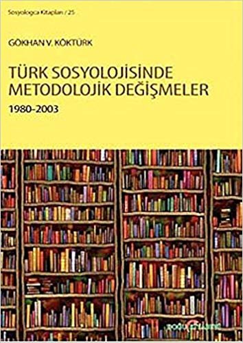 Türk Sosyolojisinde Metodolojik Değişmeler 1980-2003 indir