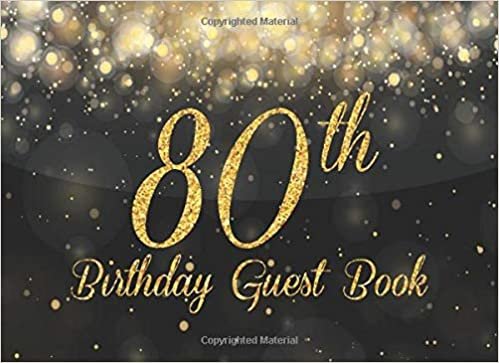 indir 80th Birthday Guest Book: Gold on Black Happy Birthday Party Guest Book for 80th Birthday Parties Record Memories &amp; Thoughts Signing Messaging Log ... Book with Gift Log For Family and Friend