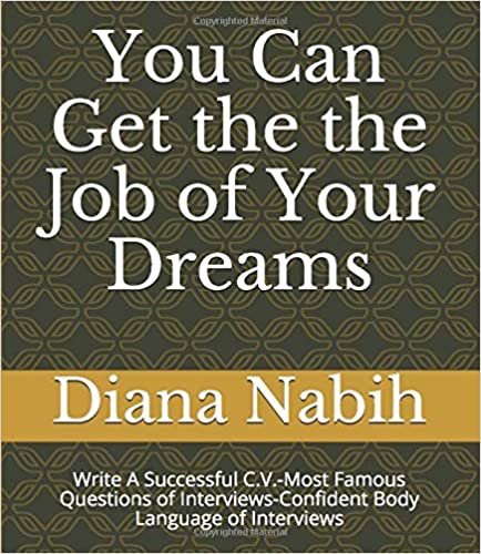 indir You Can Get the the Job of Your Dreams: Write A Successful C.V.-Most Famous Questions of Interviews-Confident Body Language of Interviews